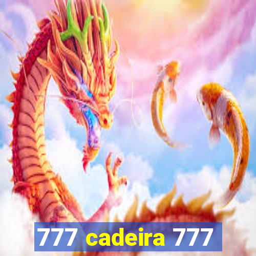 777 cadeira 777